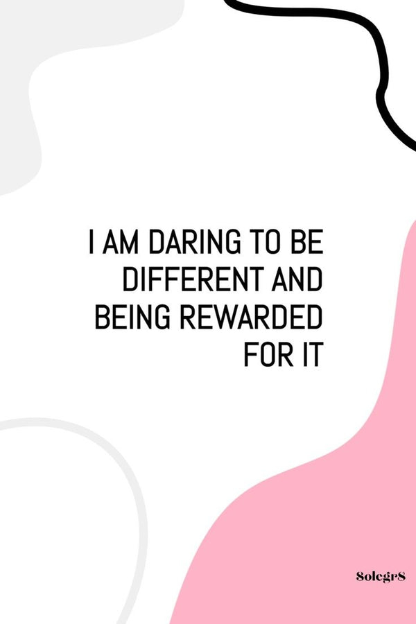 I AM DARING TO BE DIFFERENT AND BEING REWARDED FOR IT
